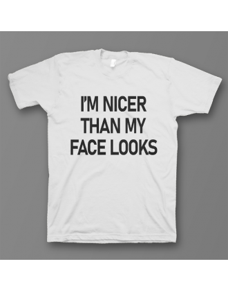 Прикольная футболка с принтом "I'm nicer than my face looks"